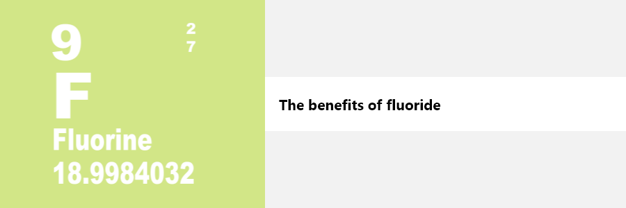The benefits of fluoride